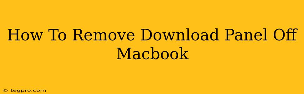 How To Remove Download Panel Off Macbook