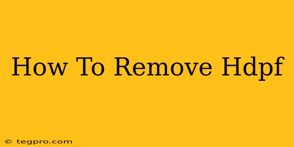 How To Remove Hdpf