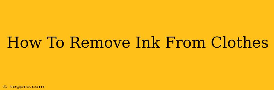 How To Remove Ink From Clothes