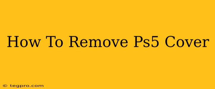 How To Remove Ps5 Cover