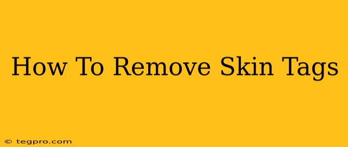 How To Remove Skin Tags