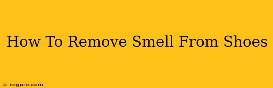 How To Remove Smell From Shoes