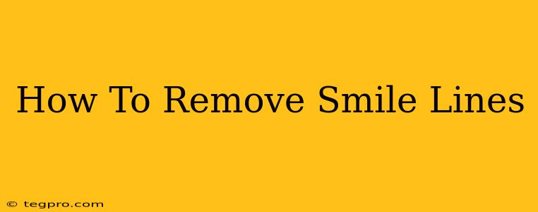 How To Remove Smile Lines