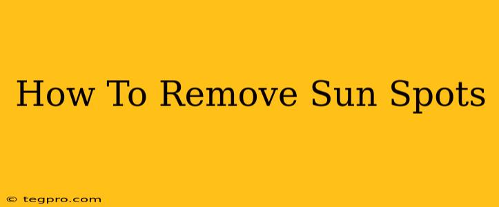 How To Remove Sun Spots