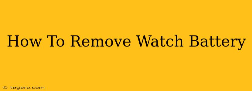 How To Remove Watch Battery