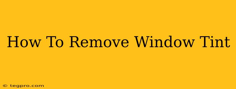 How To Remove Window Tint