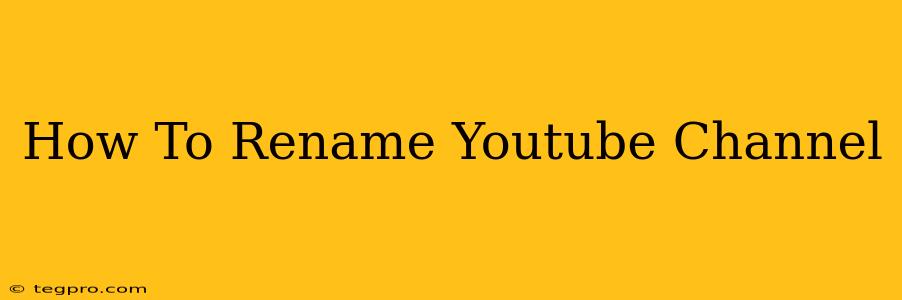 How To Rename Youtube Channel