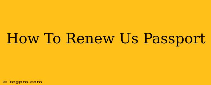 How To Renew Us Passport