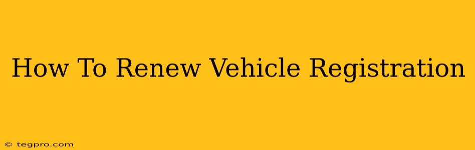 How To Renew Vehicle Registration