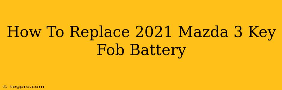 How To Replace 2021 Mazda 3 Key Fob Battery