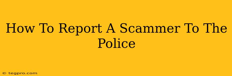 How To Report A Scammer To The Police