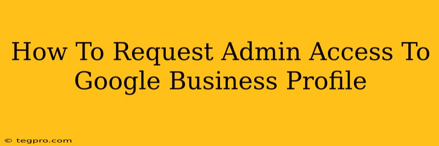 How To Request Admin Access To Google Business Profile