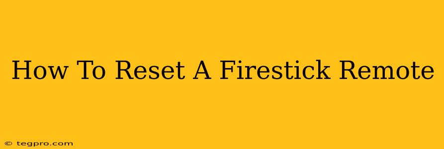 How To Reset A Firestick Remote