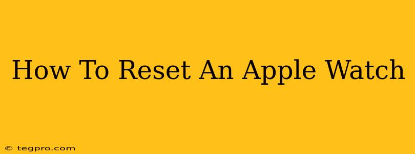 How To Reset An Apple Watch