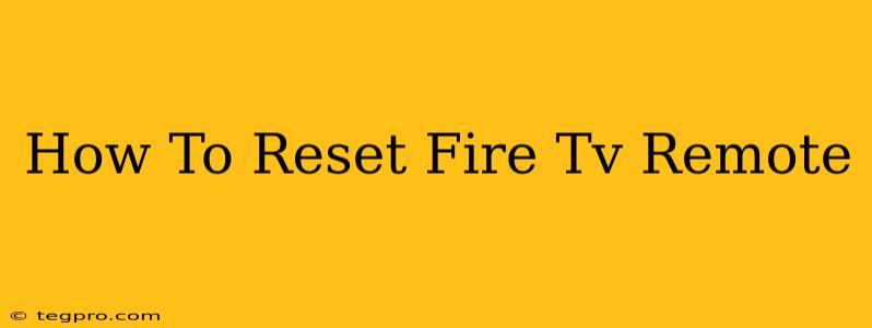 How To Reset Fire Tv Remote