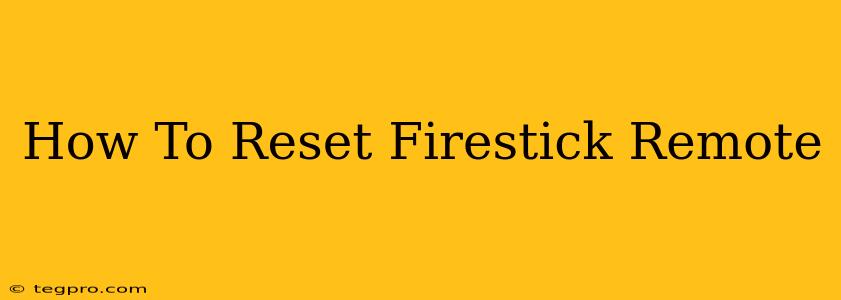 How To Reset Firestick Remote