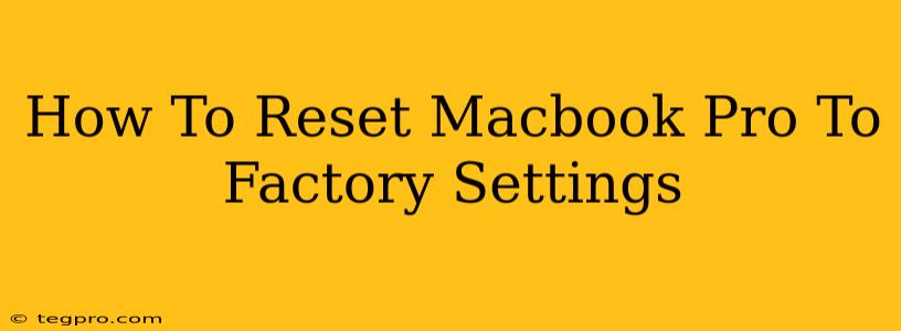 How To Reset Macbook Pro To Factory Settings