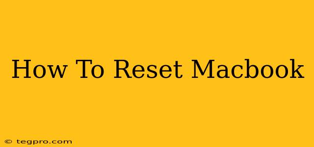 How To Reset Macbook