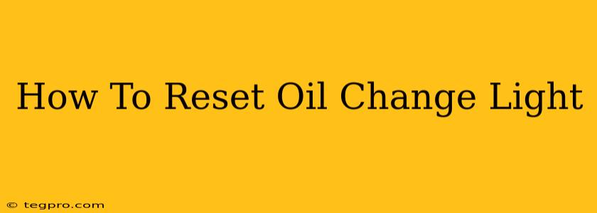 How To Reset Oil Change Light