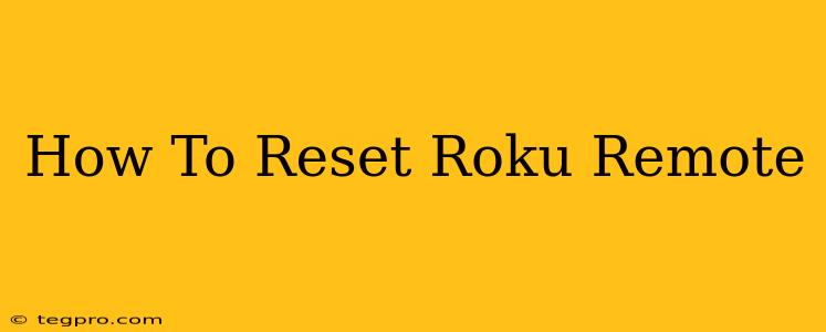 How To Reset Roku Remote