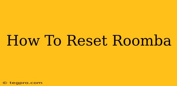 How To Reset Roomba