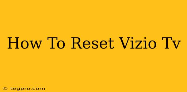 How To Reset Vizio Tv