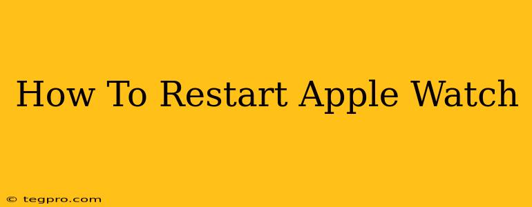 How To Restart Apple Watch