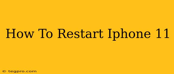 How To Restart Iphone 11