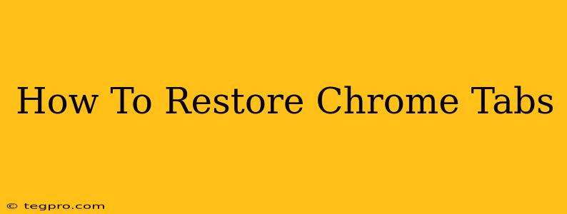 How To Restore Chrome Tabs