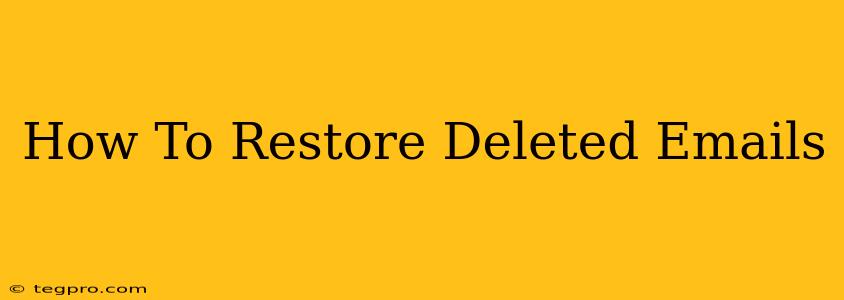 How To Restore Deleted Emails