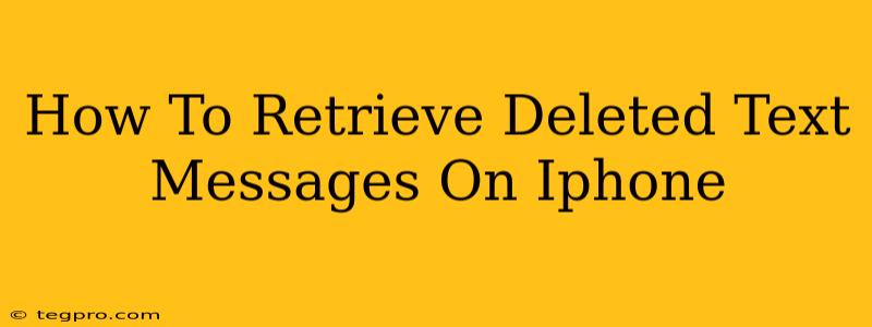 How To Retrieve Deleted Text Messages On Iphone