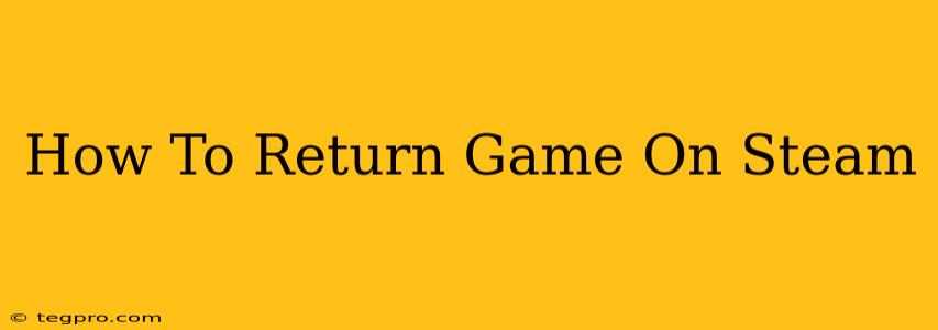 How To Return Game On Steam