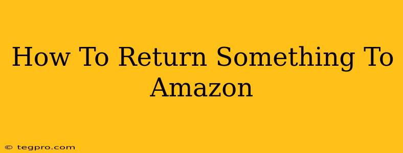 How To Return Something To Amazon