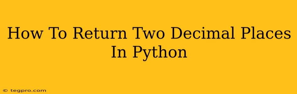 How To Return Two Decimal Places In Python