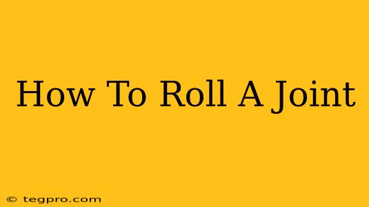 How To Roll A Joint