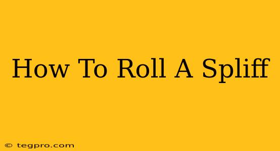 How To Roll A Spliff