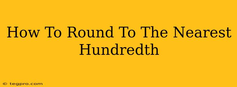 How To Round To The Nearest Hundredth