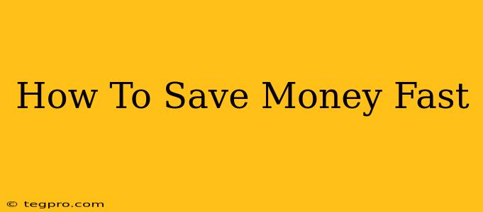 How To Save Money Fast