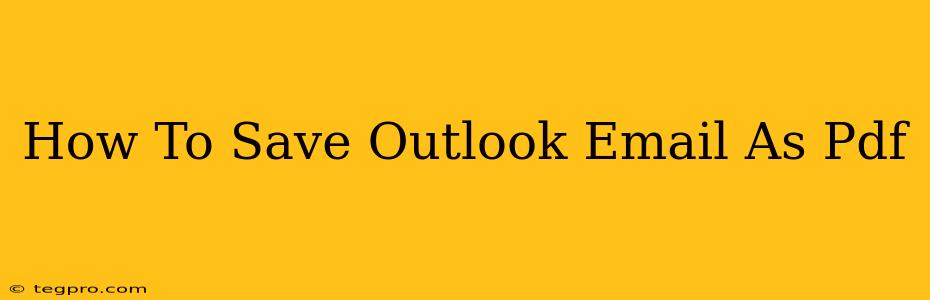 How To Save Outlook Email As Pdf