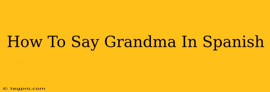 How To Say Grandma In Spanish