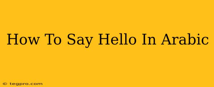 How To Say Hello In Arabic