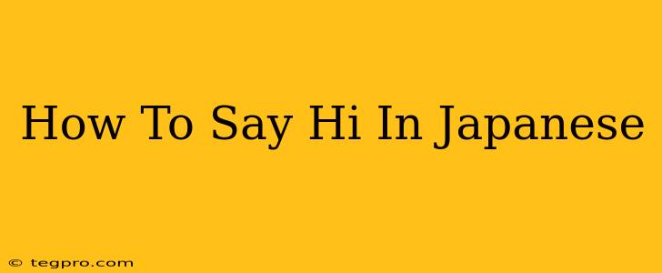 How To Say Hi In Japanese