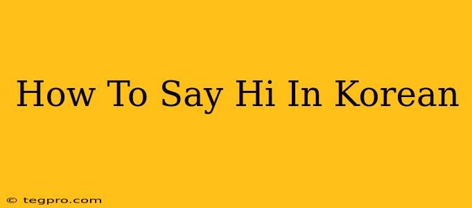 How To Say Hi In Korean