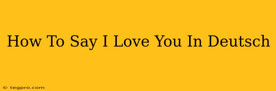 How To Say I Love You In Deutsch