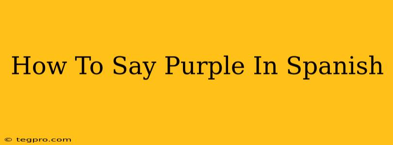 How To Say Purple In Spanish