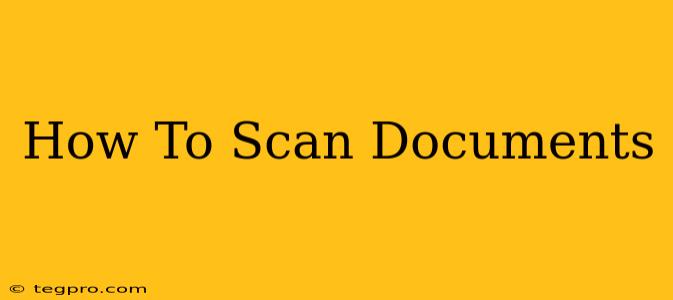 How To Scan Documents