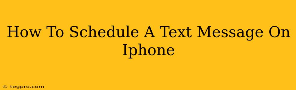 How To Schedule A Text Message On Iphone