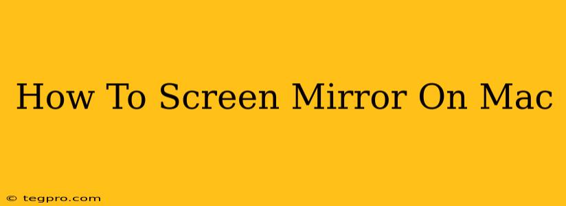 How To Screen Mirror On Mac