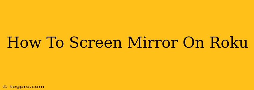 How To Screen Mirror On Roku