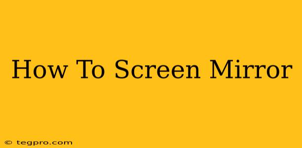 How To Screen Mirror